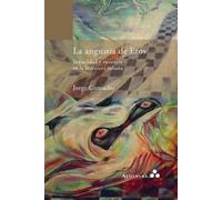 Jorge Camacho La angustia de Eros. Sexualidad y violencia en la lite (Tascabile)