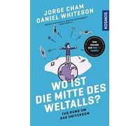 Jorge Cham Dani Wo ist die Mitte des Weltalls?: FAQ rund um das Univ (Tascabile)