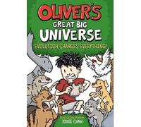 Jorge Cham Oliver's Great Big Universe #3: Evolution Changes (Copertina rigida)