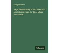 Jorge de Montemayor: sein Leben und sein Schäferroman die "Siete Libros de la Diana"
