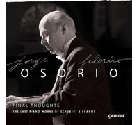 Jorge Federico Osor – Pensieri finali: Le ultime opere per pianoforte di Schubert & Brah – CD