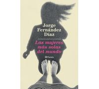 Jorge Fernández Las Mujeres Más Solas del Mundo (Tascabile)