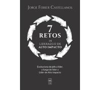 Jorge Ferrer Castellanos 7 Retos de Liderazgo de Alto Impacto (Tascabile)