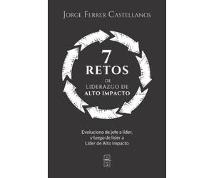 Jorge Ferrer Castellanos 7 Retos de Liderazgo de Alto Impacto (Tascabile)
