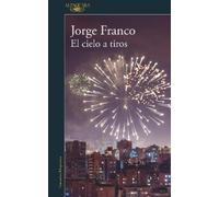 Jorge Franco El cielo a tiros / Shooting Down Heaven (Tascabile)