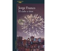 Jorge Franco El cielo a tiros / Shooting Down Heaven (Tascabile)