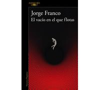 Jorge Franco El vacío en el que flotas / The Void in Which You Float (Tascabile)
