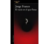 Jorge Franco El vacío en el que flotas / The Void in Which You Float (Tascabile)