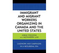 Jorge Frozzini Immigrant and Migrant Workers Organizing in C (Copertina rigida)