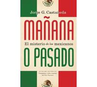 Jorge G. Castañeda Mañana o pasado / Mañana Forever? (Tascabile)