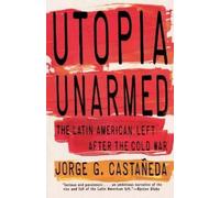 Jorge G. Castañeda Utopia Unarmed (Tascabile)