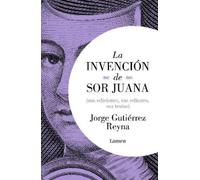 Jorge Gutiérrez La invención de sor Juana (sus ediciones, sus editor (Tascabile)