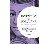 La invención de Sor Juana / The Invention of Sor Juana