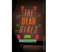 Jorge Ibargüengoitia The Dead Girls (Tascabile) Picador Classic