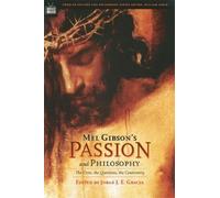 Jorge J. E. Gracia Mel Gibson's Passion and Philosophy (Tascabile)