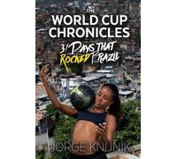 Jorge Knijnik The World Cup Chronicles (Tascabile)