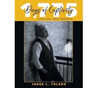 Jorge L. Toledo 1,775 Days of Captivity: Survival and Growth (Tascabile)