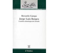 Jorge Louis Borges. L'ombra etimologia del mondo
