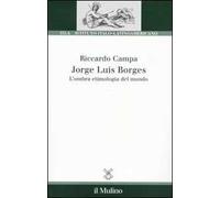 Jorge Louis Borges. L'ombra etimologia del mondo