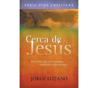 Jorge Lozano Cerca de Jesús (Tascabile) Vida Cristiana