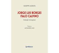 Jorge Luis Borges-Italo Calvino. Dialoghi immaginari