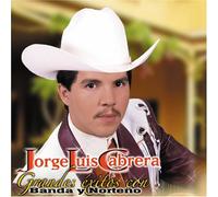 Jorge Luis Cabrera - Grandes Exitos Con Banda Y Nor