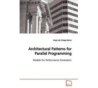 Jorge Luis Ortega-Arjo Architectural Patterns for Parallel Programmi (Tascabile)