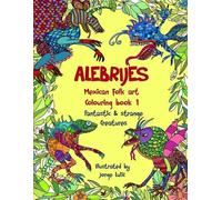 Jorge Lulic Alebrijes Mexican folk art colouring book - Fantastic & (Tascabile)