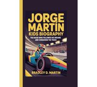JORGE MARTÍN KIDS BIOGRAPHY: The Racer Who Followed His Dreams and Conquered the Track
