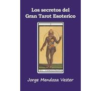 Jorge Mendoza Vester Los secretos del Gran Tarot Esotérico (Tascabile)