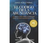 Jorge Muñoz Parral El Código de la Abundancia (Tascabile)