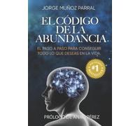Jorge Muñoz Parral El Código de la Abundancia (Tascabile)