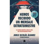 Jorge Nicolás-Á Hemos recibido un mensaje extraterrestre: La verdad (Tascabile)