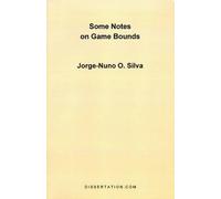 Jorge-Nuno O Silva Some Notes on Game Bounds (Tascabile)