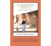 Jorge Roberto Araujo El Romano Pedro II El Ultimo Papa? (Tascabile)