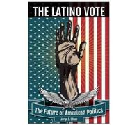 Jorge S Olson The Latino Vote (Copertina rigida)