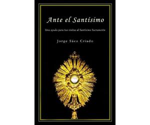 Jorge Sáez Criado Ante el Santísimo (Tascabile) Vida Cristiana