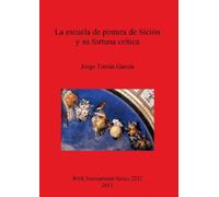 Jorge Tomás Garc La Escuela De Pintura De Sicion Y Su Fortuna Criti (Tascabile)