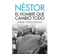 Jorge Topo Devoto Nestor. El Hombre Que Lo Cambio Todo (Tascabile)