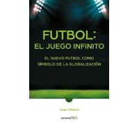 Jorge Valdano Fútbol: el Juego infinito / Football Infinite Game: Th (Tascabile)