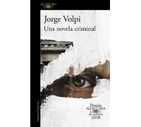 Jorge Volpi Una novela criminal (Premio Alfaguara 2018) / The Cassez (Tascabile)