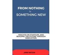 Jorge Watson From Nothing to Something New (Tascabile)