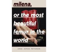 Jorge Zepeda Patters Milena, Or The Most Beautiful Femur In The Wor (Tascabile)