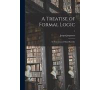 Jorgen 1894- Jorgensen A Treatise of Formal Logic (Tascabile)