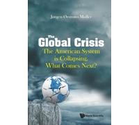 Jorgen Orstrom Global Crisis, The: The American System Is Collapsin (Tascabile)