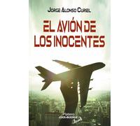 JORGUE ALONSO CURIEL El Avion De Los Inocentes
