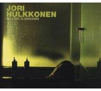Jori Hulkkonen - All I See Is Shadows