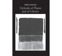 Jorie Graham Hybrids of Plants and of Ghosts (Tascabile)