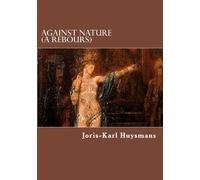 Joris Karl Huysmans Against Nature (A Rebours) (Tascabile)