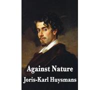 Joris Karl Huysmans Against Nature (Copertina rigida)